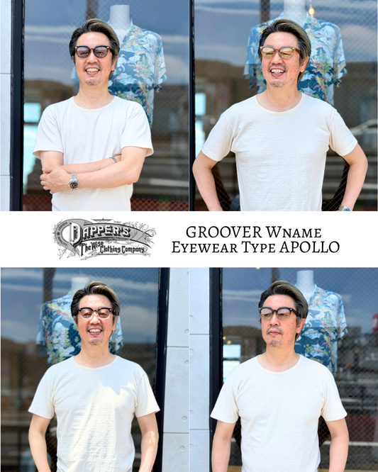 DAPPER'S ダッパーズ より 暑い夏こそ、こだわりのアイウェアで快適に！大人のアメカジに映えるtype APOLLOのご紹介♬ LOT.1847 GROOVER Wname Eyewear Type APOLLO