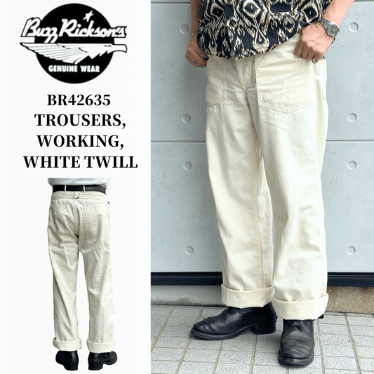 BUZZ RICKSON’S バズリクソンズ BR42635 TROUSERS, WORKING, WHITE TWILL トラウザーズ ワーキング ホワイト ツイル アーミートラウザーズ デニムトラウザーズ ワークパンツ ミリタリー